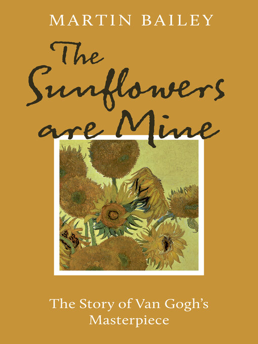 Title details for The Sunflowers are Mine by Martin Bailey - Available